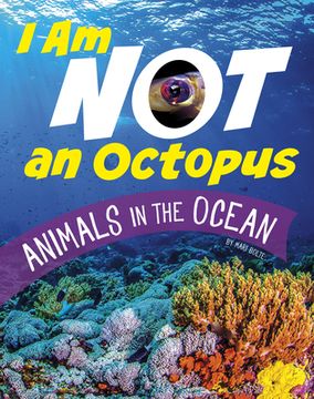 portada I Am Not an Octopus: Animals in the Ocean (in English)