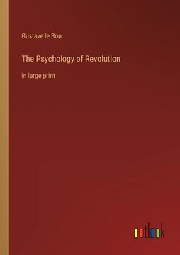 portada The Psychology of Revolution: in large print (en Inglés)