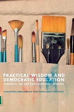 portada Practical Wisdom and Democratic Education: Phronesis, art and Non-Traditional Students (en Inglés)