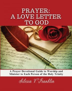 portada Prayer, A Love Letter to God: A Prayer Devotional Guide to Worship and Minister to Each Person of the Holy Trinity (en Inglés)