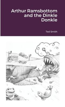 portada Arthur Ramsbottom and the Dinkle Donkle (en Inglés)