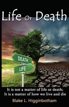 portada Life or Death: 'It is not a matter of life or death; it is a matter of how we live and die' (en Inglés)