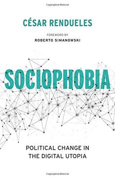 portada Sociophobia: Political Change in the Digital Utopia (Insurrections: Critical Studies in Religion, Politics, and Culture) (in English)