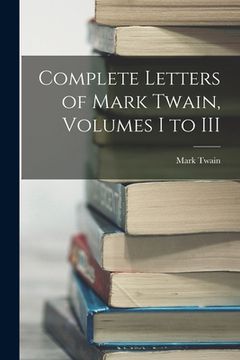 portada Complete Letters of Mark Twain, Volumes I to III (en Inglés)
