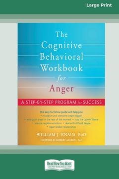 portada The Cognitive Behavioral Workbook for Anger: A Step-by-Step Program for Success [16pt Large Print Edition] (en Inglés)