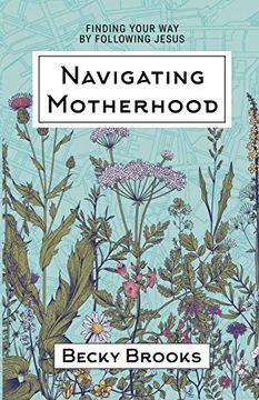 portada Navigating Motherhood: Finding Your way by Following Jesus (en Inglés)