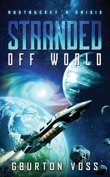portada Stranded Off World: Rustbucket's Crisis: A Science Fiction Novel (en Inglés)
