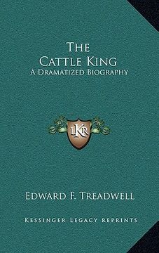 portada the cattle king: a dramatized biography (en Inglés)