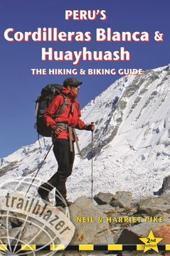 Peru's Cordilleras Blanca & Huayhuash: The Hiking & Biking Guide (en Inglés)