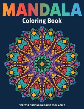 portada Stress Relieving Coloring Book Adult: Mandala Coloring Book: Relaxation Mandala Designs