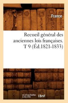 portada Recueil Général Des Anciennes Lois Françaises. T 9 (Éd.1821-1833) (in French)