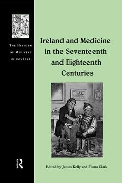 portada Ireland and Medicine in the Seventeenth and Eighteenth Centuries (en Inglés)