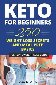 portada 250 Weight Loss Secrets / Keto Diet for Beginners / Meal Prep Basics: Ultimate Secret Ketogenic Weight Loss Guide (en Inglés)
