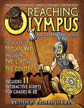 portada reaching olympus: teaching mythology through reader's theater, the greek myths vol. ii, the saga of the trojan war including the iliad a (en Inglés)