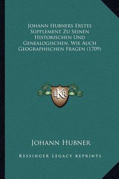 portada Johann Hubners Erstes Supplement Zu Seinen Historischen Und Genealogischen, Wie Auch Geographischen Fragen (1709) (in German)