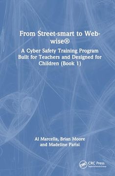 portada From Street-Smart to Web-Wise®: A Cyber Safety Training Program Built for Teachers and Designed for Children (Book 1)
