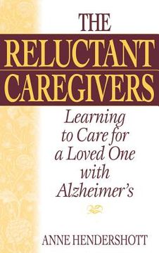portada the reluctant caregivers: learning to care for a loved one with alzheimer's