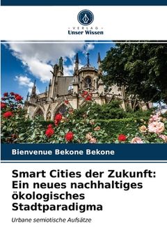 portada Smart Cities der Zukunft: Ein neues nachhaltiges ökologisches Stadtparadigma (en Alemán)