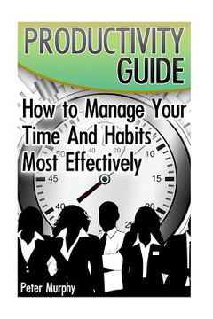 portada Productivity Guide: How to Manage Your Time And Habits Most Effectively: (The Productive Person, Time Management) 