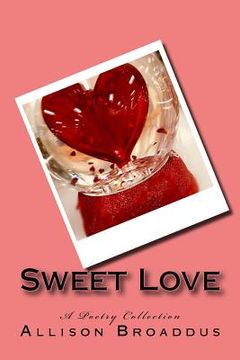 portada Sweet Love: A Poetry Collection (en Inglés)