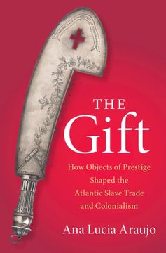 portada The Gift: How Objects of Prestige Shaped the Atlantic Slave Trade and Colonialism (Cambridge Studies on the African Diaspora) (in English)