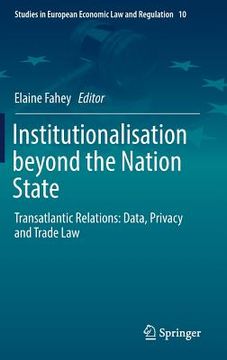 portada Institutionalisation Beyond the Nation State: Transatlantic Relations: Data, Privacy and Trade Law
