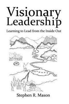 portada Visionary Leadership: Learning to Lead from the Inside Out (en Inglés)