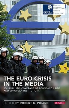 portada Euro Crisis in the Media: Journalistic Coverage of Economic Crisis and European Institutions. Reuters Institute for the Study of Journalism