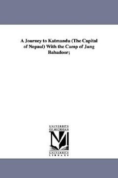 portada a journey to katmandu (the capital of nepaul with the camp of jung bahadoor; (en Inglés)