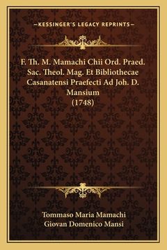 portada F. Th. M. Mamachi Chii Ord. Praed. Sac. Theol. Mag. Et Bibliothecae Casanatensi Praefecti Ad Joh. D. Mansium (1748) (in Latin)