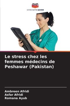portada Le stress chez les femmes médecins de Peshawar (Pakistan) (en Francés)