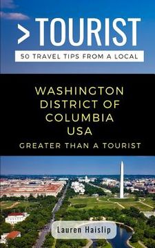portada Greater Than a Tourist-Washington District of Columbia USA: 50 Travel Tips from a Local (en Inglés)