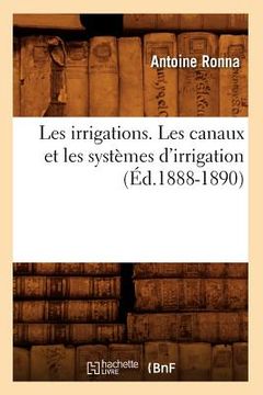 portada Les Irrigations. Les Canaux Et Les Systèmes d'Irrigation (Éd.1888-1890) (en Francés)