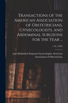 portada Transactions of the American Association of Obstetricians, Gynecologists, and Abdominal Surgeons for the Year ...; v.33, (1920) (en Inglés)