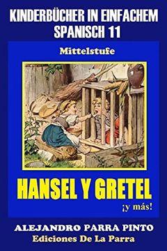 portada Kinderbücher in Einfachem Spanisch Band 11: Hansel y Gretel¡ Y Más! (in Spanish)