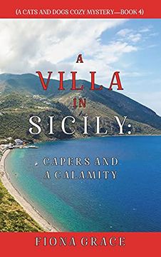 portada A Villa in Sicily: Capers and a Calamity (a Cats and Dogs Cozy Mystery-Book 4) (en Inglés)