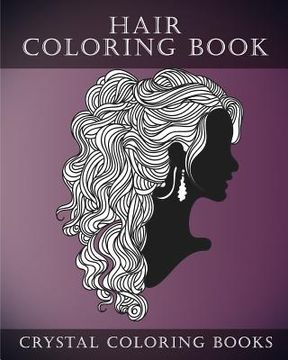 portada Hair Coloring Book For Adults: A Stress Relief Adult Coloring Book Containing 30 Hairstyle Coloring Pages. (en Inglés)