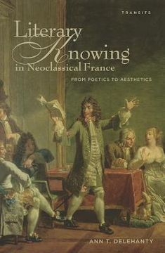 portada literary knowing in neoclassical france: from poetics to aesthetics (en Inglés)