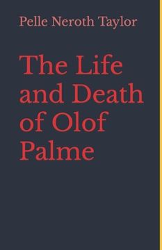 portada The Life and Death of Olof Palme: A biography (en Inglés)