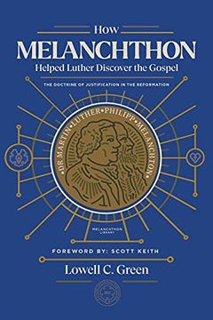 portada How Melanchthon Helped Luther Discover the Gospel: The Doctrine of Justification in the Reformation (in English)