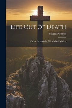 portada Life out of Death; or, the Story of the Africa Inland Mission (en Inglés)