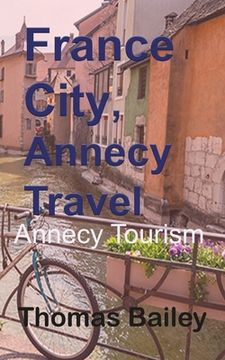 portada France City, Annecy Travel (en Inglés)