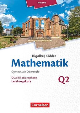 portada Bigalke/Köhler: Mathematik - Hessen - Ausgabe 2016 / Leistungskurs 2. Halbjahr - Band q2: Schülerbuch (en Alemán)