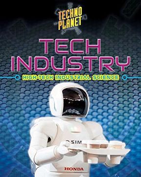 portada Tech Industry: High-Tech Industrial Science (Techno Planet) (en Inglés)