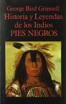 portada Historia y Leyendas de los Indios Pies Negros (in Spanish)