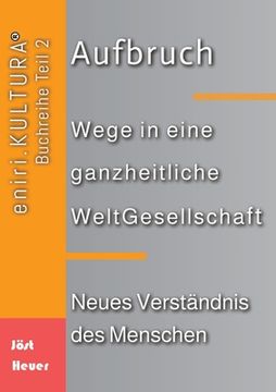 portada Aufbruch - Wege in eine ganzheitliche WeltGesellschaft: Teil 2 - Neues Verständnis des Menschen (in German)