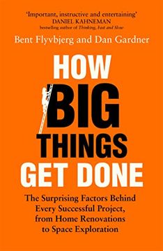 portada How big Things get Done: The Surprising Factors Behind Every Successful Project, From Home Renovations to Space Exploration (Hardback)