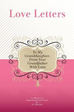 portada To My Granddaughter, From Your Grandfather With Love: A Collection Of Inspirational Love Letters (en Inglés)