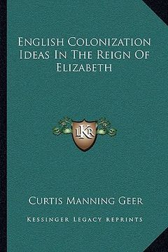 portada english colonization ideas in the reign of elizabeth (en Inglés)
