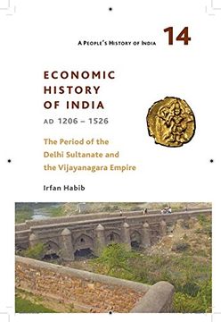 portada A People's History of India 14: Economic History of India, ad 1206-1526, the Period of the Delhi Sultanate and the Vijayanagara Empire (en Inglés)